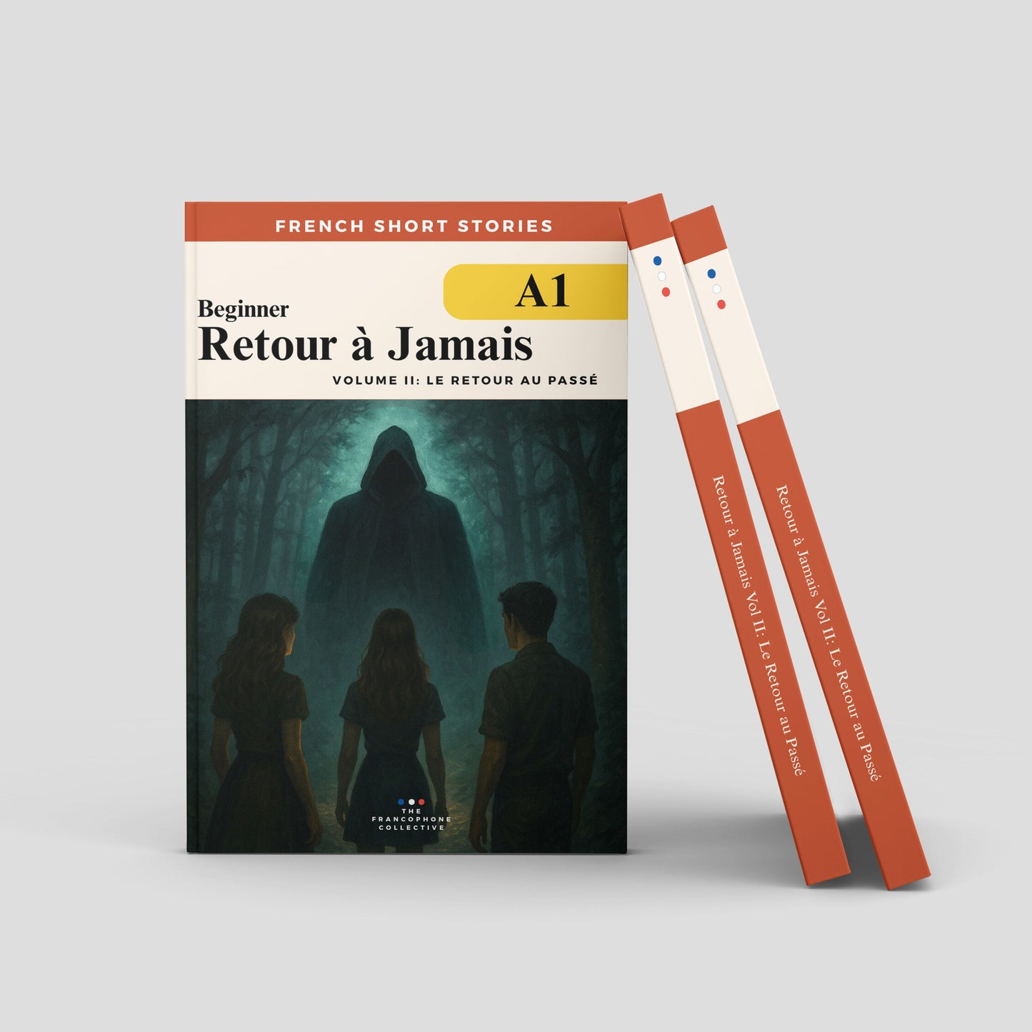 French Short Stories For Beginners: Retour à Jamais Vol 2 Le Retour au Passé (A1 beginners)